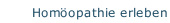 Homöopathie erleben